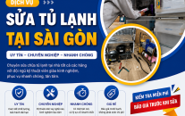 Dịch vụ sửa tủ lạnh ở Sài Gòn uy tín, chuyên nghiệp, nhanh chóng