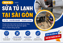 Dịch vụ sửa tủ lạnh ở Sài Gòn uy tín, chuyên nghiệp, nhanh chóng