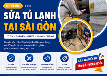 Dịch vụ sửa tủ lạnh ở Sài Gòn uy tín, chuyên nghiệp, nhanh chóng